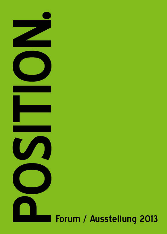 Position. Forum/Ausstellung 2013